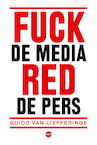 Fuck de media, red de pers (e-Book) - Guido van Liefferinge (ISBN 9789462673700)