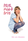 Isis, niet Iris - Isis van Geffen (ISBN 9789083041834)