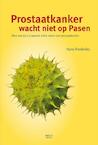 Prostaatkanker wacht niet op Pasen (e-Book) - Hans Frederiks (ISBN 9789492110039)