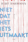 Niet dat het iets uitmaakt - Bert Moerman (ISBN 9789463103428)