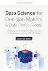 Data Science for Decision Makers & Data Professionals - Daan van Beek (ISBN 9789082809169)