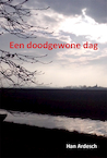 Een doodgewone dag - Han Ardesch (ISBN 9789493240667)