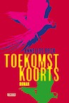 Toekomstkoorts (e-Book) - Annelies Beck (ISBN 9789044524895)