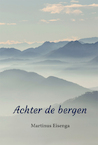 Achter de bergen - Martinus Eisenga (ISBN 9789493240346)
