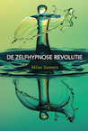 De zelfhypnose revolutie (e-Book) - Milan Somers (ISBN 9789492066695)